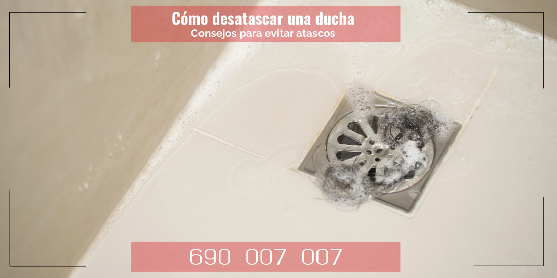 Desatascar una ducha atascada y el desagüe